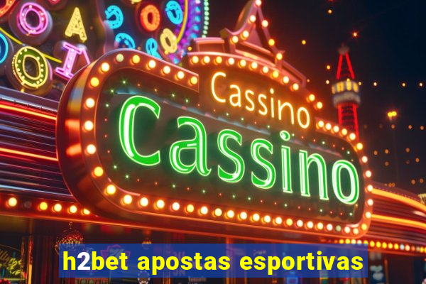 h2bet apostas esportivas